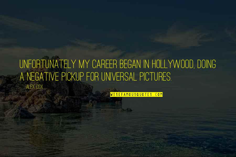 Instant And Potatoes Quotes By Alex Cox: Unfortunately my career began in Hollywood, doing a