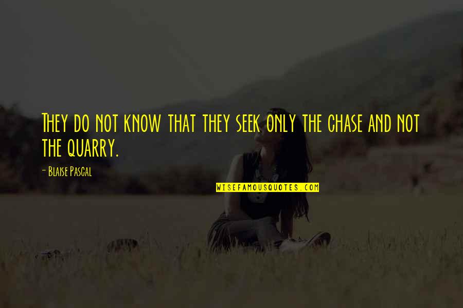 Instant Car Sale Quote Quotes By Blaise Pascal: They do not know that they seek only