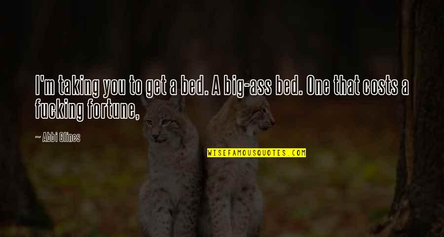 Instant Car Warranty Quote Quotes By Abbi Glines: I'm taking you to get a bed. A