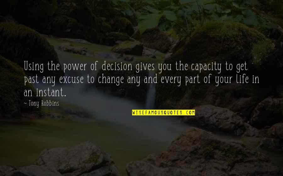 Instant Change Quotes By Tony Robbins: Using the power of decision gives you the