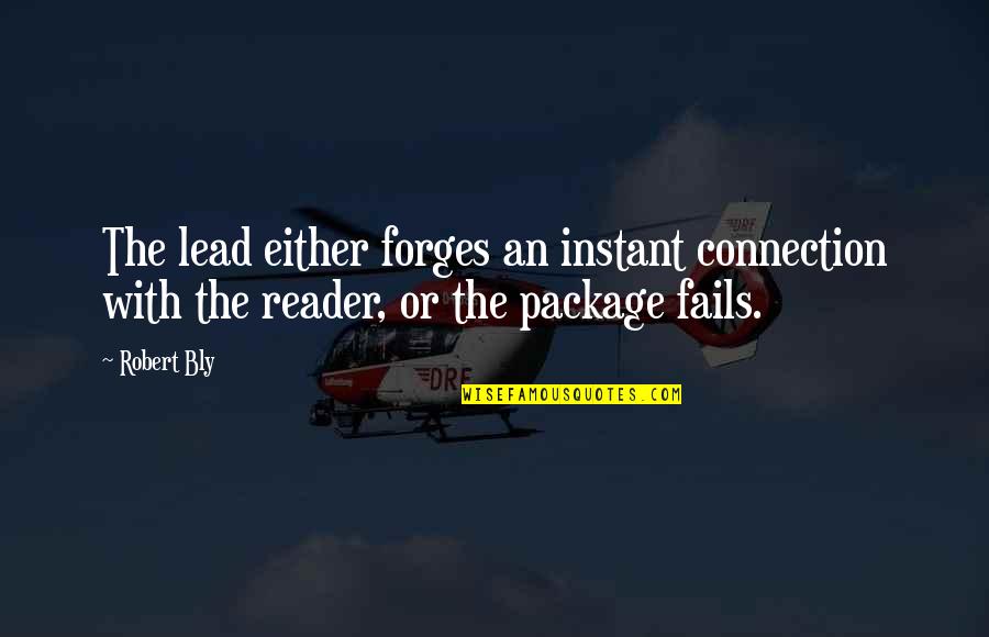 Instant Connections Quotes By Robert Bly: The lead either forges an instant connection with