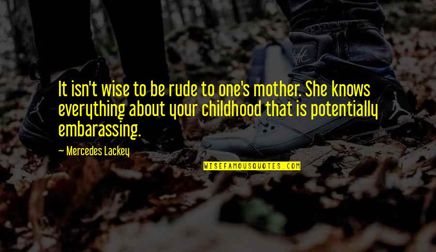Instant Friendship Quotes By Mercedes Lackey: It isn't wise to be rude to one's
