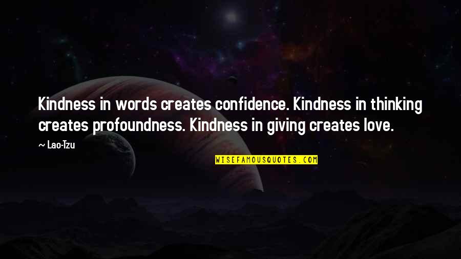 Instant Noodles Quotes By Lao-Tzu: Kindness in words creates confidence. Kindness in thinking