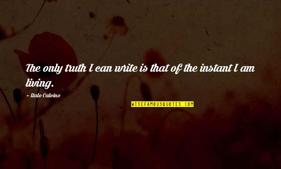 Instant Quotes By Italo Calvino: The only truth I can write is that