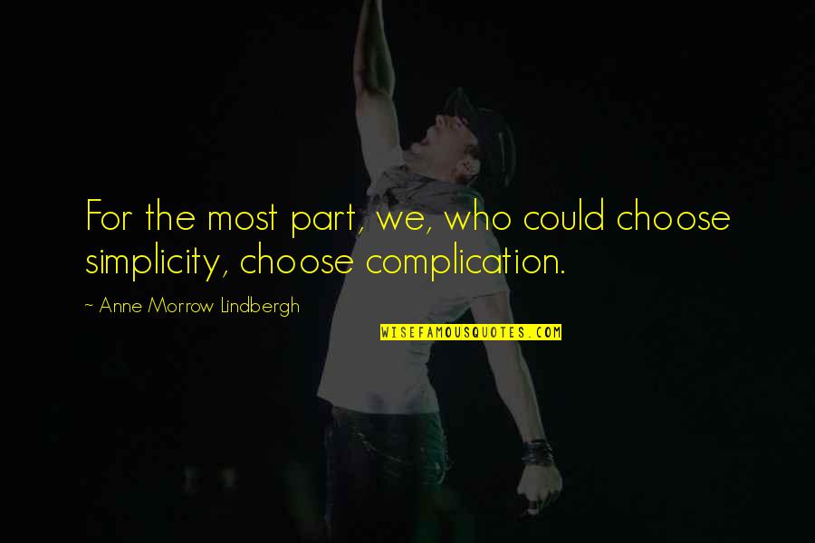 Instant Success Quotes By Anne Morrow Lindbergh: For the most part, we, who could choose Instant Success Quotes By Anne Morrow Lindbergh: For the most part, we, who could choose