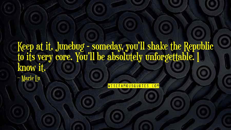 Instant Tsx Quotes By Marie Lu: Keep at it, Junebug - someday, you'll shake