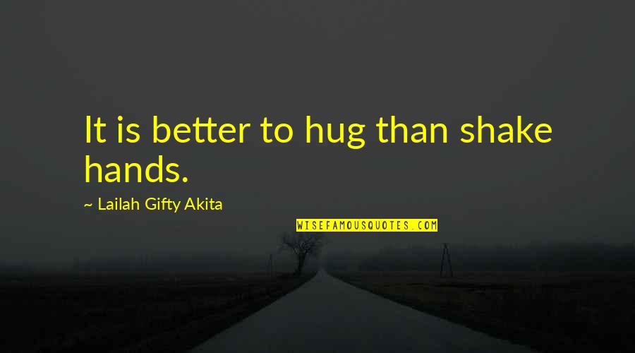 Instantanea Sinonimo Quotes By Lailah Gifty Akita: It is better to hug than shake hands.