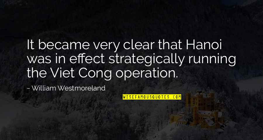 Instantanea Sinonimo Quotes By William Westmoreland: It became very clear that Hanoi was in