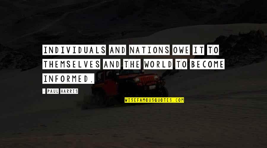Instante De Judecata Quotes By Paul Harris: Individuals and nations owe it to themselves and