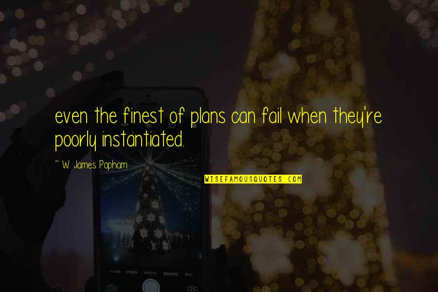 Instantiated C Quotes By W. James Popham: even the finest of plans can fail when