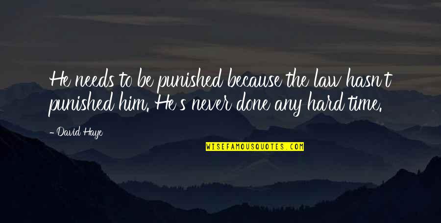 Instantiated Def Quotes By David Haye: He needs to be punished because the law Instantiated Def Quotes By David Haye: He needs to be punished because the law