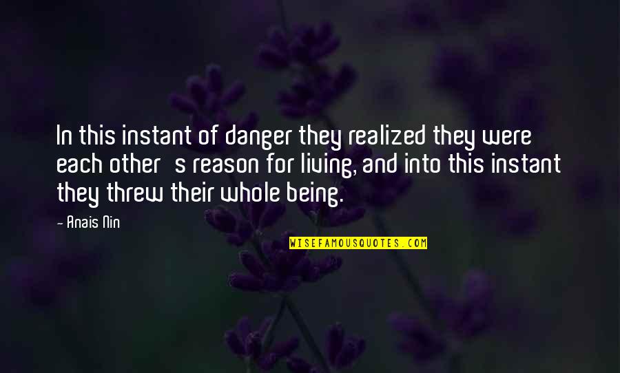 Instant's Quotes By Anais Nin: In this instant of danger they realized they