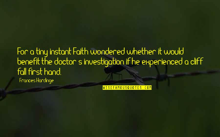 Instant's Quotes By Frances Hardinge: For a tiny instant Faith wondered whether it Instant's Quotes By Frances Hardinge: For a tiny instant Faith wondered whether it