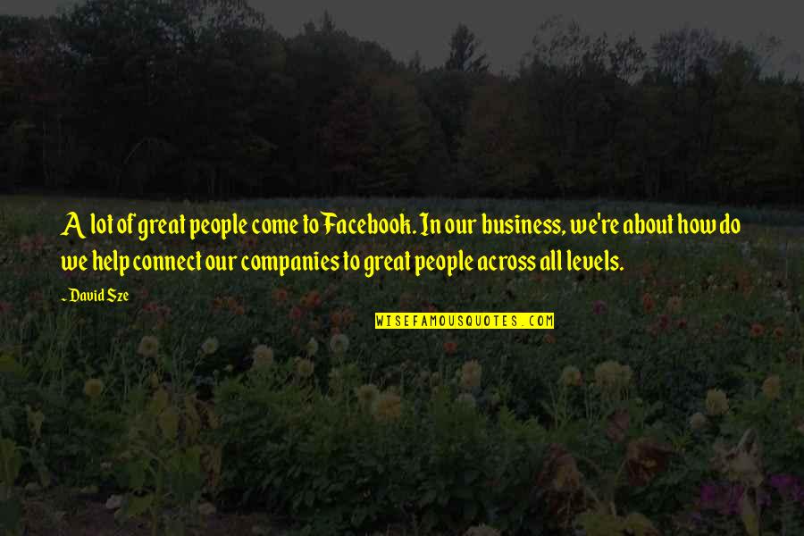 Instappen Met Quotes By David Sze: A lot of great people come to Facebook.