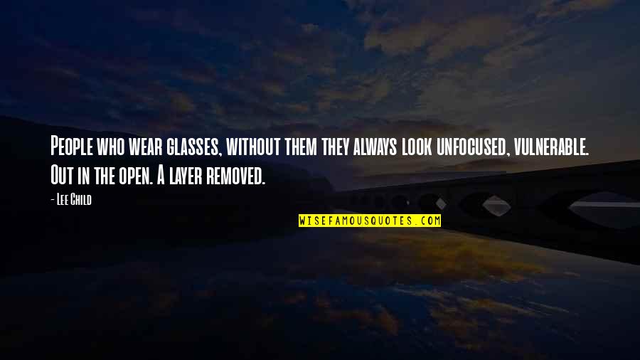 Instappen Met Quotes By Lee Child: People who wear glasses, without them they always