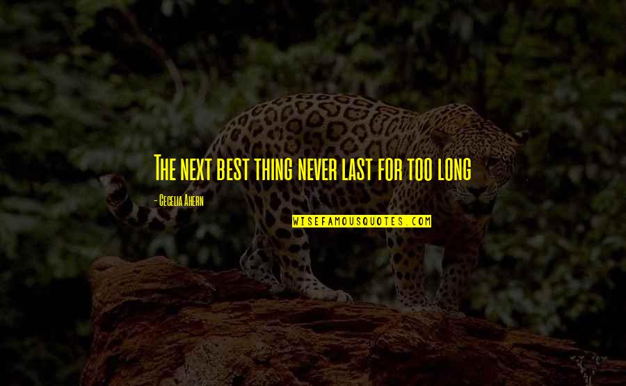 Instappen Of Opstappen Quotes By Cecelia Ahern: The next best thing never last for too Instappen Of Opstappen Quotes By Cecelia Ahern: The next best thing never last for too