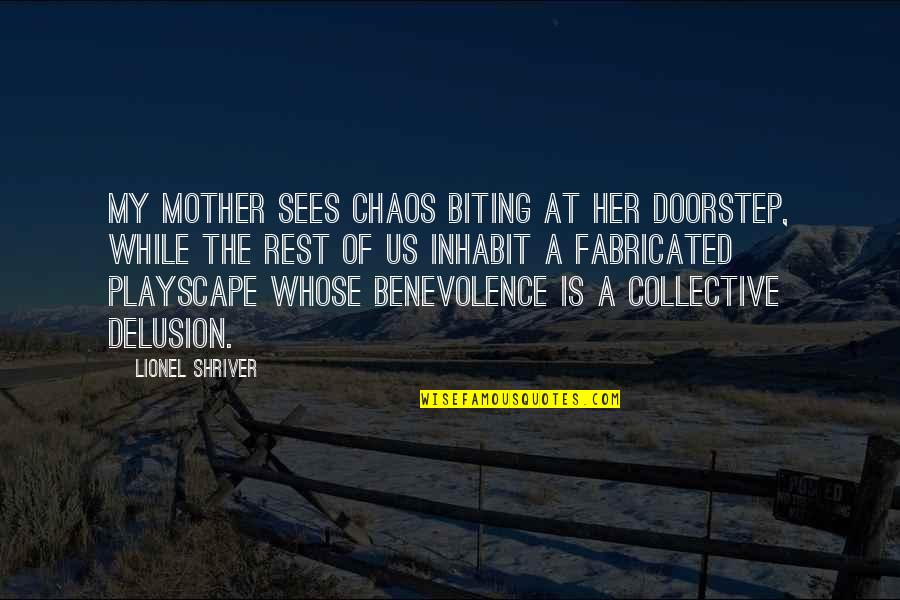Instar Quotes By Lionel Shriver: my mother sees chaos biting at her doorstep,