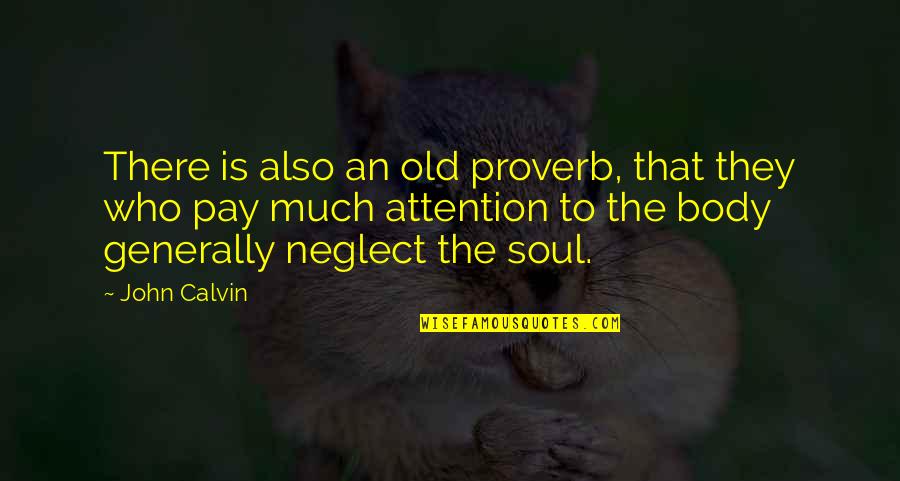Instatement Quotes By John Calvin: There is also an old proverb, that they