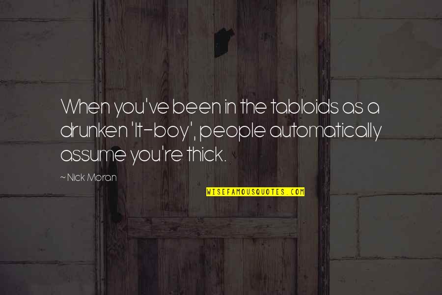 Instaurar Significado Quotes By Nick Moran: When you've been in the tabloids as a Instaurar Significado Quotes By Nick Moran: When you've been in the tabloids as a
