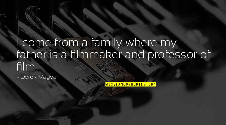 Instauration Restoration Quotes By Derek Magyar: I come from a family where my father
