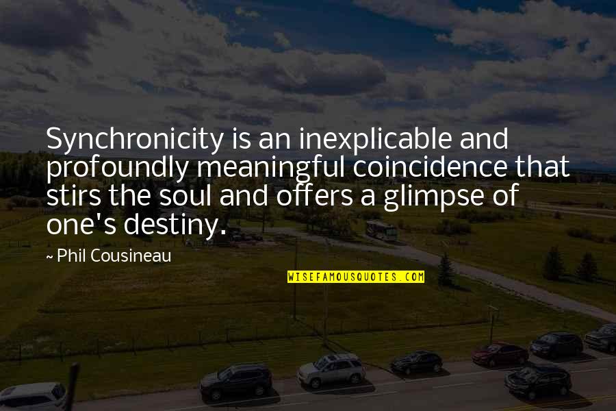 Instauration Restoration Quotes By Phil Cousineau: Synchronicity is an inexplicable and profoundly meaningful coincidence