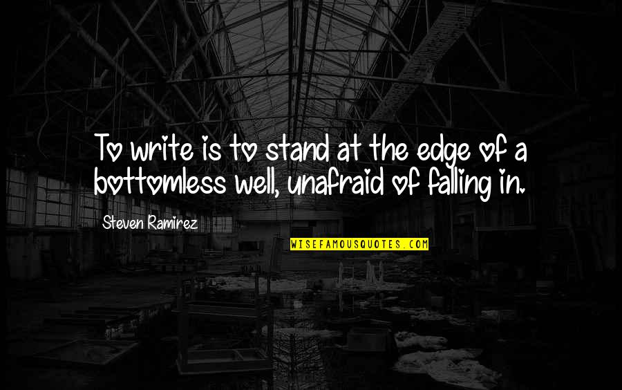Instauration Restoration Quotes By Steven Ramirez: To write is to stand at the edge