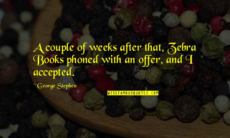 Instigates Crossword Quotes By George Stephen: A couple of weeks after that, Zebra Books