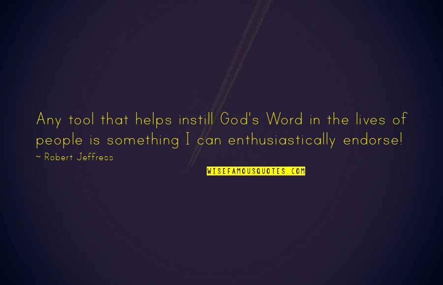 Instill Quotes By Robert Jeffress: Any tool that helps instill God's Word in