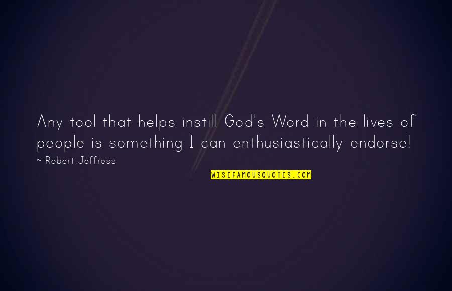 Instill'd Quotes By Robert Jeffress: Any tool that helps instill God's Word in