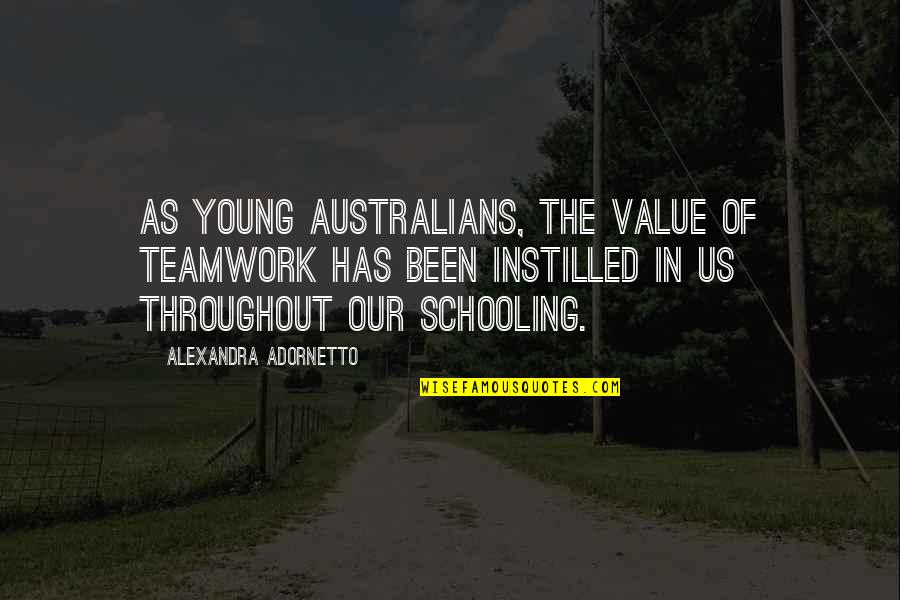 Instilled Quotes By Alexandra Adornetto: As young Australians, the value of teamwork has
