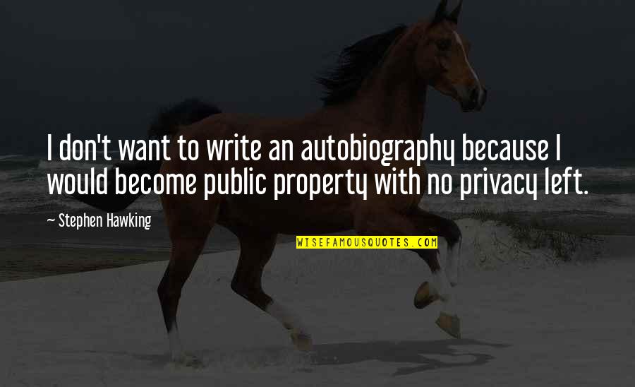 Instilling Creativity By Studying Art Kids Quotes By Stephen Hawking: I don't want to write an autobiography because