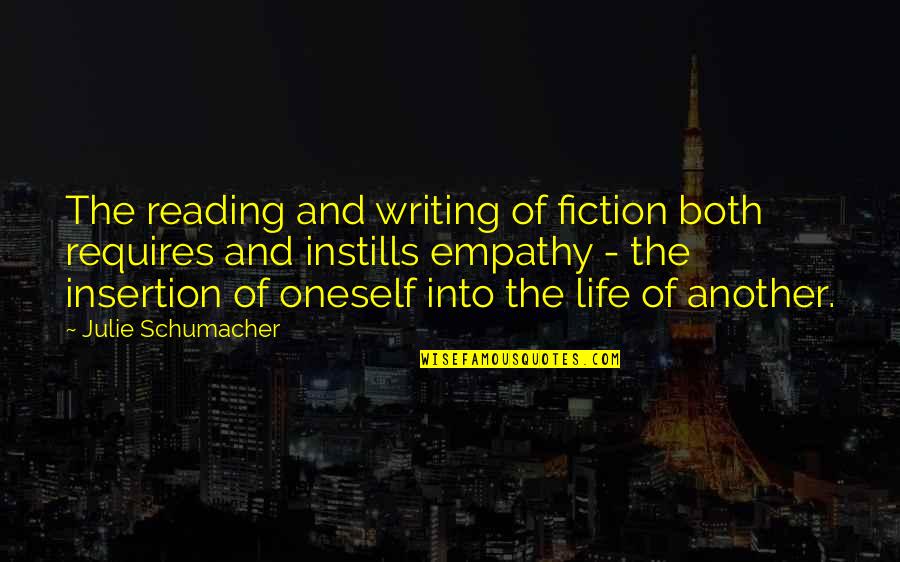 Instills Quotes By Julie Schumacher: The reading and writing of fiction both requires Instills Quotes By Julie Schumacher: The reading and writing of fiction both requires