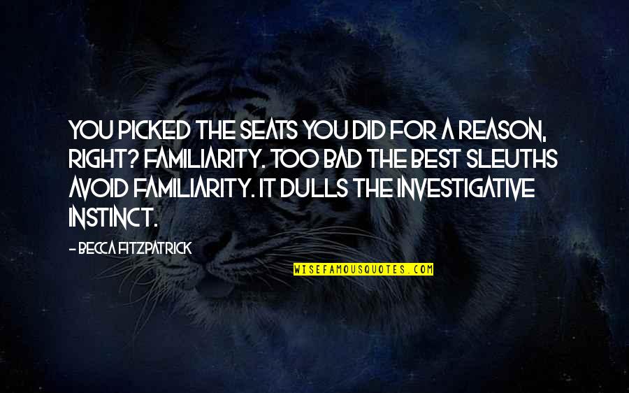 Instinct And Reason Quotes By Becca Fitzpatrick: You picked the seats you did for a