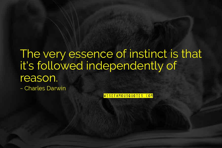 Instinct And Reason Quotes By Charles Darwin: The very essence of instinct is that it's