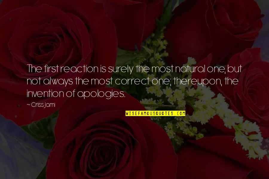 Instinct Intuition Quotes By Criss Jami: The first reaction is surely the most natural