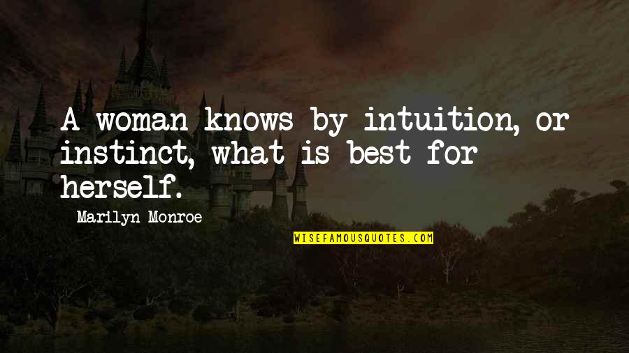 Instinct Intuition Quotes By Marilyn Monroe: A woman knows by intuition, or instinct, what