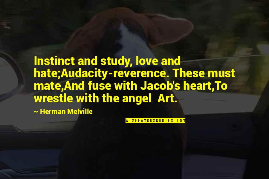 Instinct Love Quotes By Herman Melville: Instinct and study, love and hate;Audacity-reverence. These must
