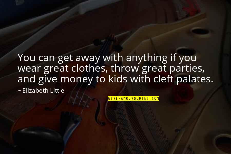 Instincteurs Quotes By Elizabeth Little: You can get away with anything if you Instincteurs Quotes By Elizabeth Little: You can get away with anything if you