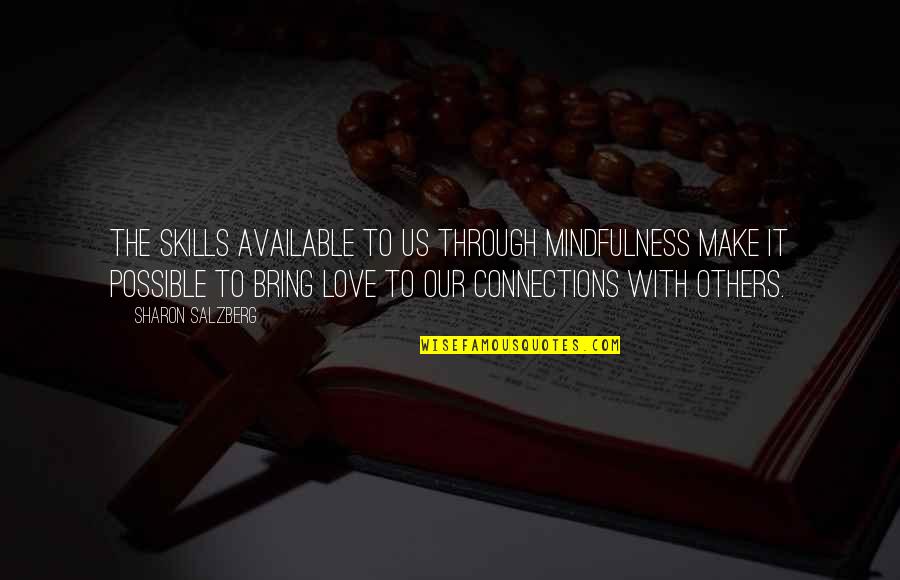 Instincteurs Quotes By Sharon Salzberg: The skills available to us through mindfulness make Instincteurs Quotes By Sharon Salzberg: The skills available to us through mindfulness make