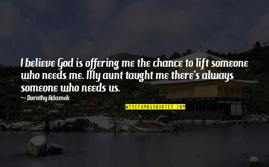 Instinctif Synonyme Quotes By Dorothy Adamek: I believe God is offering me the chance