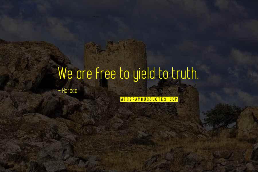 Instinctiff Quotes By Horace: We are free to yield to truth.