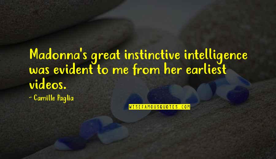 Instinctive Quotes By Camille Paglia: Madonna's great instinctive intelligence was evident to me