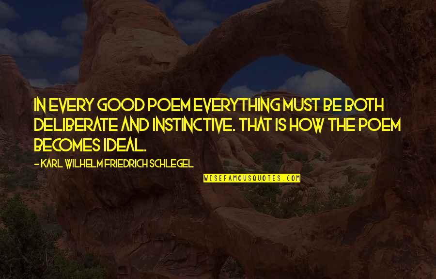 Instinctive Quotes By Karl Wilhelm Friedrich Schlegel: In every good poem everything must be both