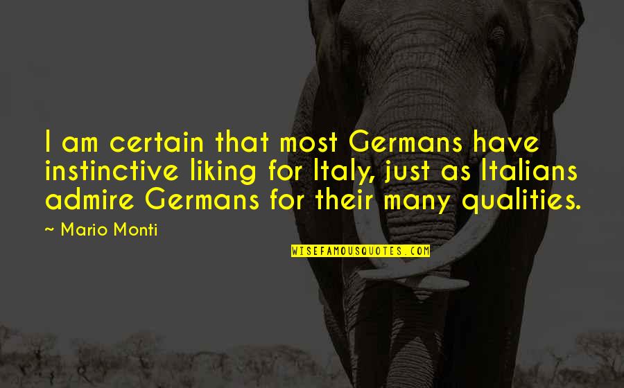 Instinctive Quotes By Mario Monti: I am certain that most Germans have instinctive