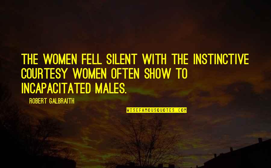 Instinctive Quotes By Robert Galbraith: The women fell silent with the instinctive courtesy