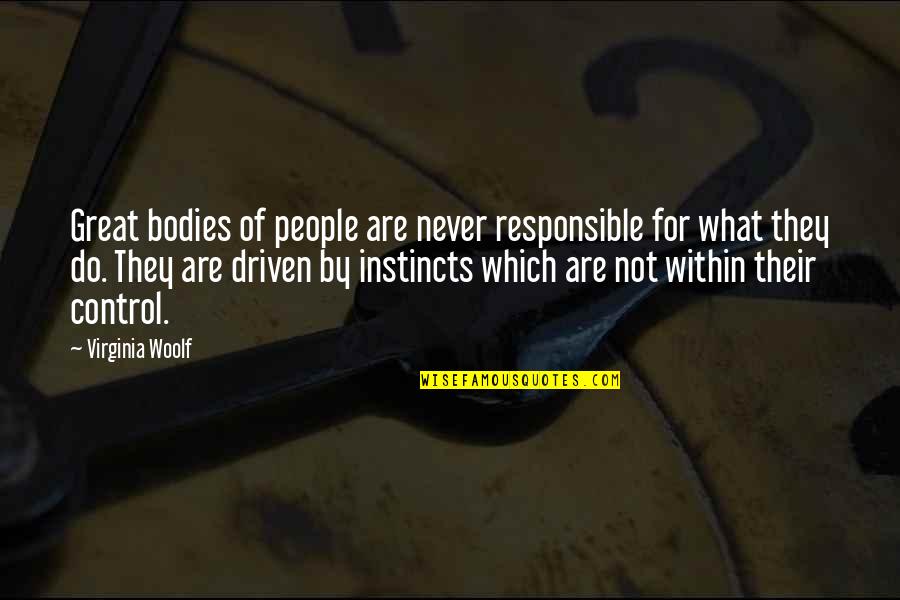 Instincts Best Quotes By Virginia Woolf: Great bodies of people are never responsible for
