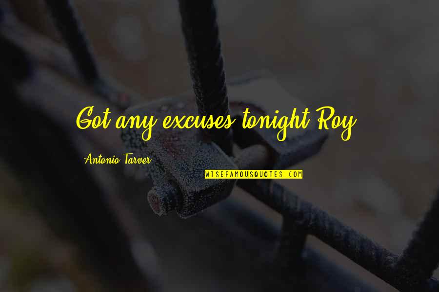 Instinktive Tattoo Quotes By Antonio Tarver: Got any excuses tonight Roy? Instinktive Tattoo Quotes By Antonio Tarver: Got any excuses tonight Roy?