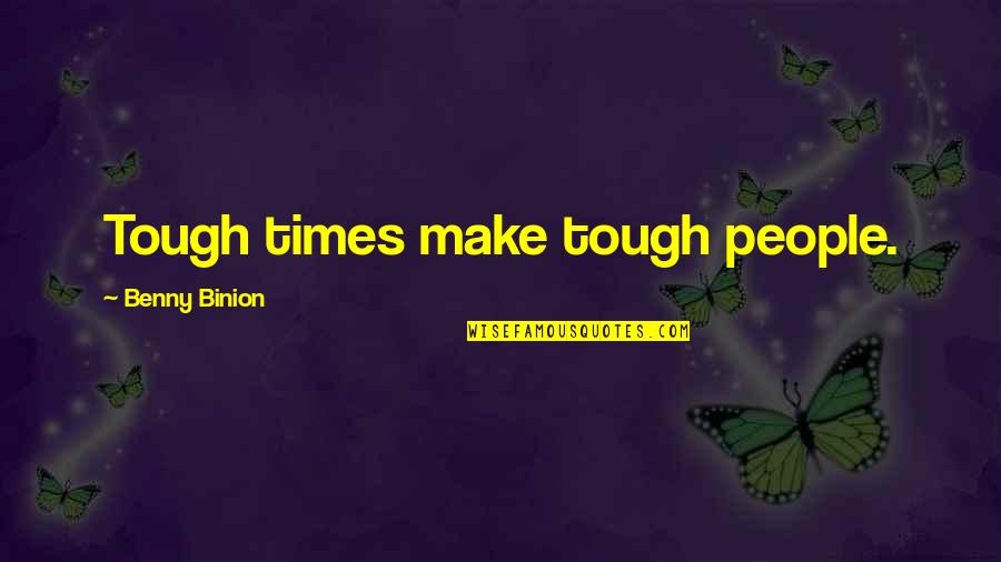 Instinktive Tattoo Quotes By Benny Binion: Tough times make tough people. Instinktive Tattoo Quotes By Benny Binion: Tough times make tough people.