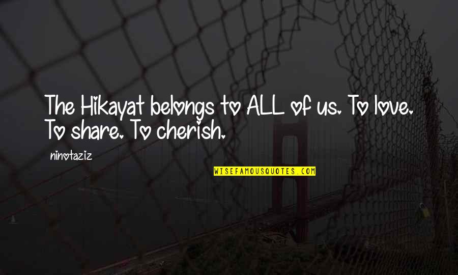 Institute Day Quotes By Ninotaziz: The Hikayat belongs to ALL of us. To