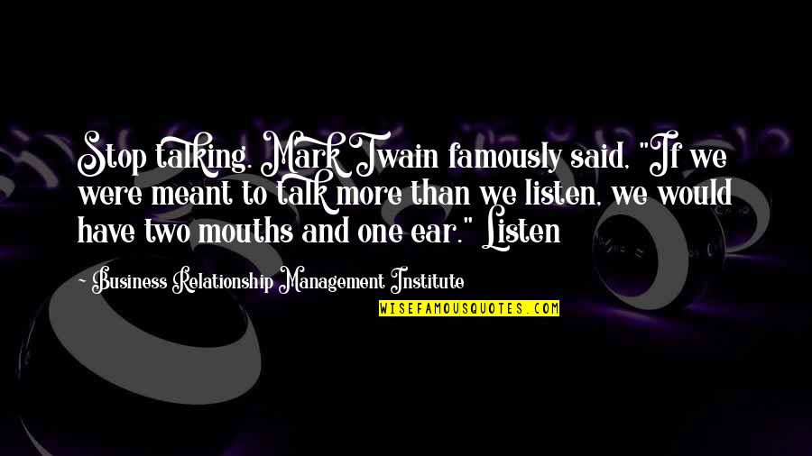 Institute Quotes By Business Relationship Management Institute: Stop talking. Mark Twain famously said, "If we
